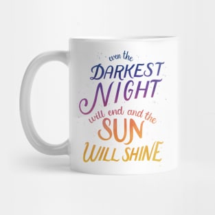 Even the Darkest Night Will End and the Sun Will Shine Mug